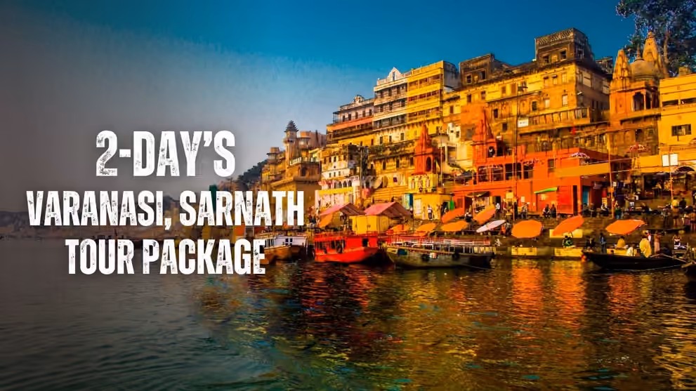 2 Days Varanasi Sarnath Tour Package