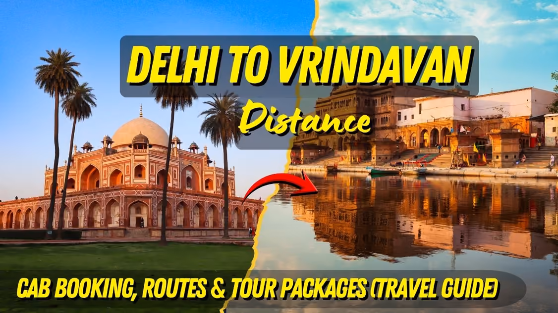 Delhi to Vrindavan Distance, Cab Booking, Routes & Tour Packages (Travel Guide)