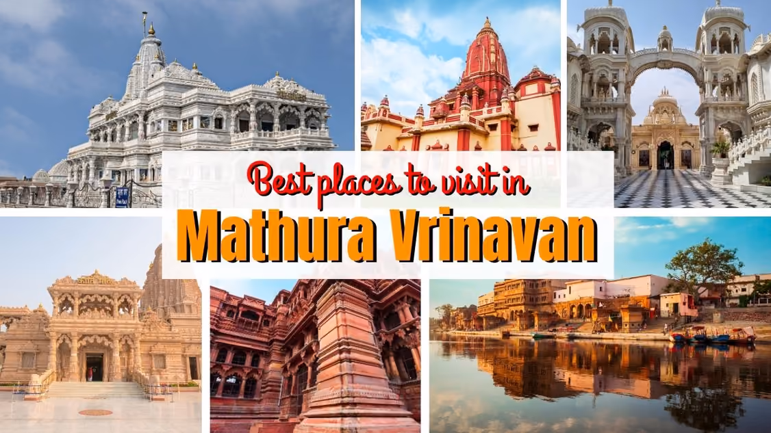 Best Places to Visit in Mathura Vrindavan: Complete Temple Timings, Darshan & Travel Guide