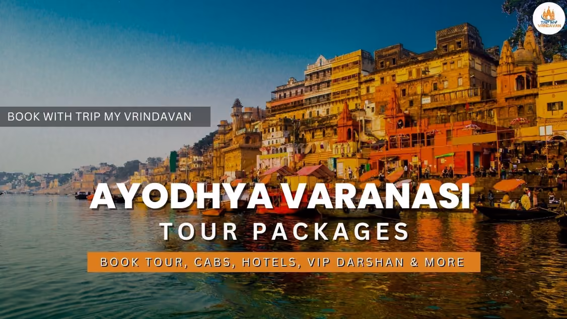 Ayodhya Varanasi Tour Packages-Book Tour, Cabs, Hotels & More with Trip My Vrindavan