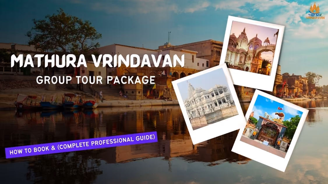 Mathura Vrindavan Group Tour Packages: How to Book & (Complete Professional Guide)