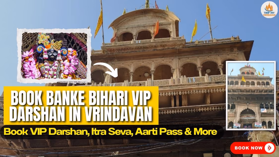 How to Book Banke Bihari VIP Darshan in Vrindavan- Book Vip Darshan, Itra Seva, Temple Timings, Aarti & Ultimate Guide