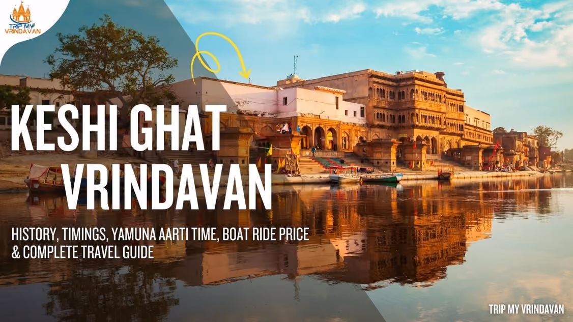 Keshi Ghat Vrindavan History, Timings, Yamuna Aarti Time, Boat Ride Price & Booking (Complete Travel Guide)