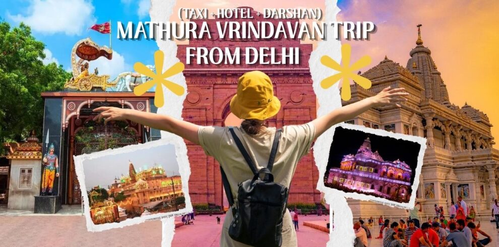 Mathura Vrindavan Trip from Delhi