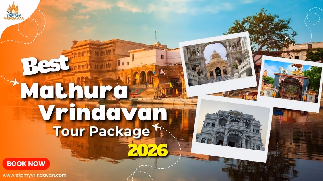 Best Mathura Vrindavan Tour Packages 2026 – Complete Travel Guide for Divine Braj Yatra
