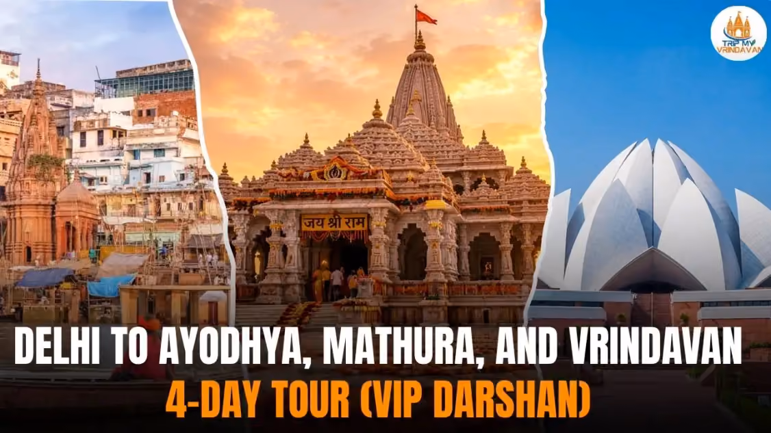 Delhi to Ayodhya, Mathura, and Vrindavan 4-Day Tour (VIP Darshan)
