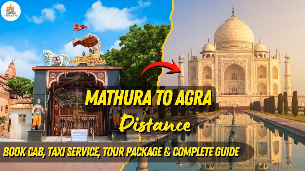 Mathura to Agra Distance (58 KM) Book Cab, Taxi Service, Tour Package & Complete Guide