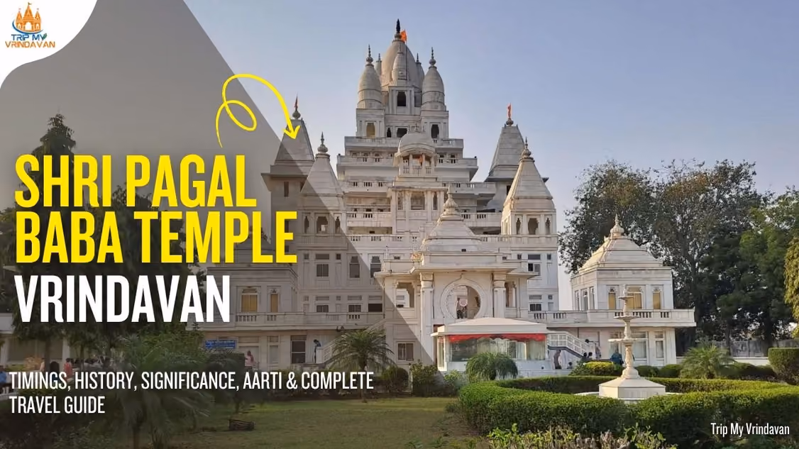 Shri Pagal Baba Temple, Vrindavan-Timings, History, Aarti, Entry Fee & Complete Travel Guide 2026