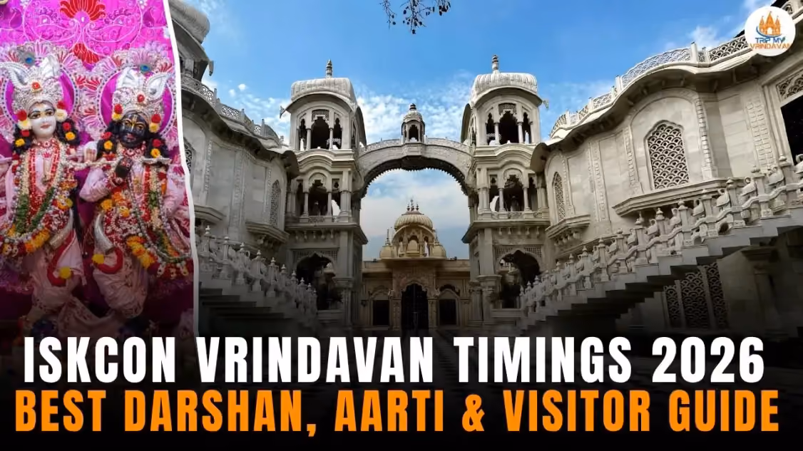 ISKCON Vrindavan Timings 2026: Best Darshan, Aarti & Visitor Guide