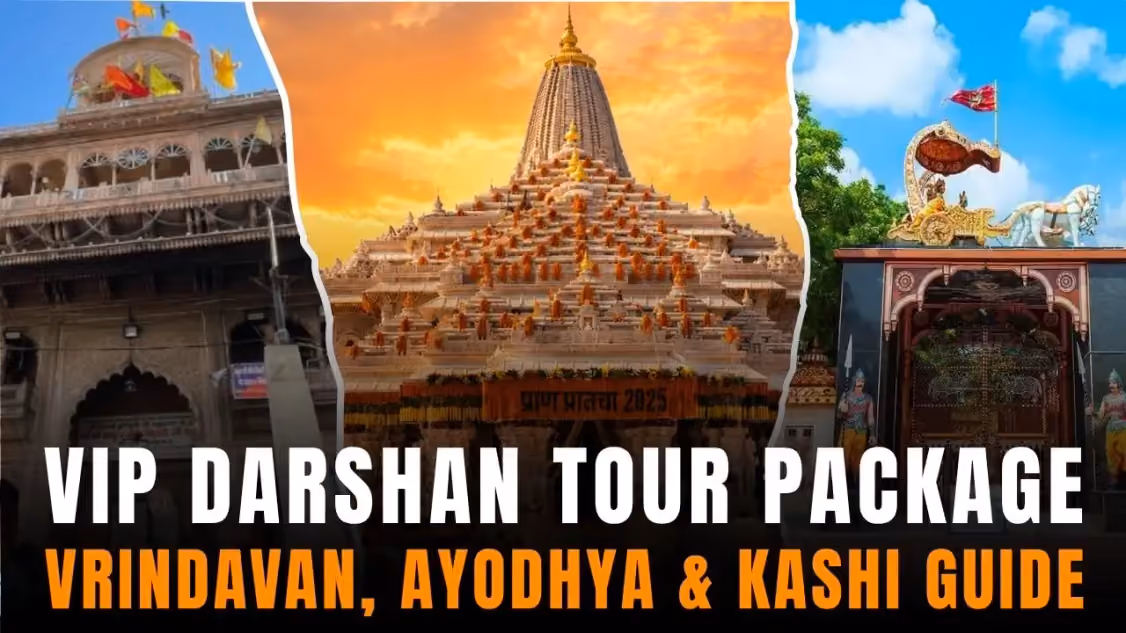 Best VIP Darshan Tour Package 2026: Vrindavan, Ayodhya & Kashi Guide
