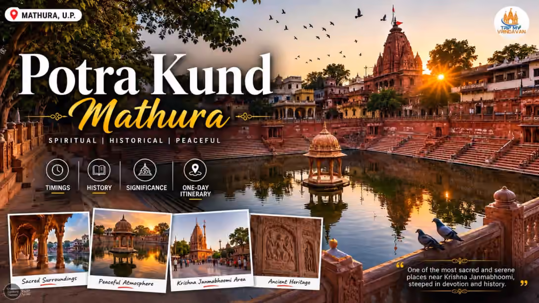 Potra Kund Mathura - Timings, History, Significance & Complete Travel Guide with One-Day Itinerary