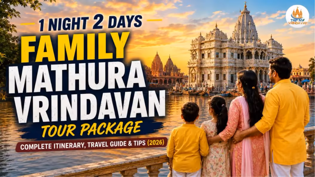 1 Night 2 Days Family Mathura Vrindavan Tour Package â€“ Complete Itinerary & Best Cost