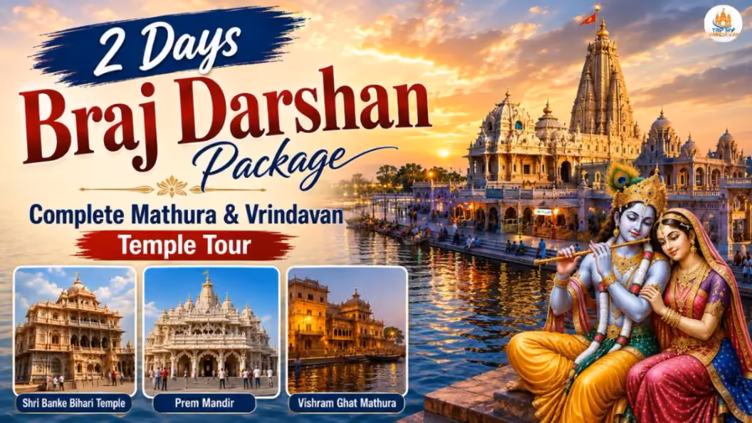2 Days Braj Darshan Package - Mathura, Vrindavan, Gokul & Govardhan Tour, Cost, Temples & Itinerary