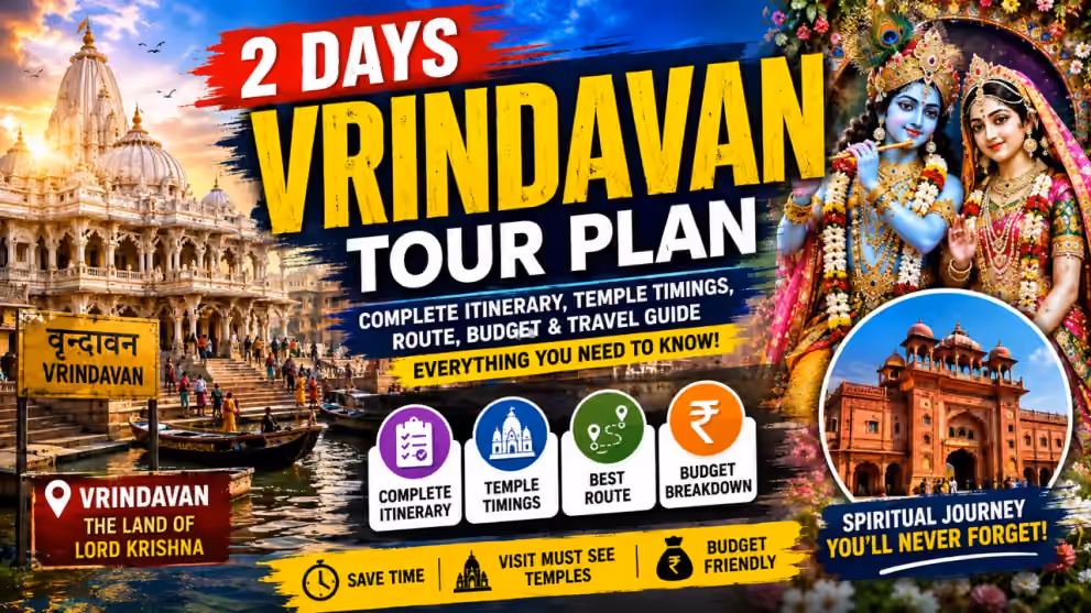 2 Days Vrindavan Tour Plan - Complete Itinerary, Temple Timings, Route, Budget & Travel Guide