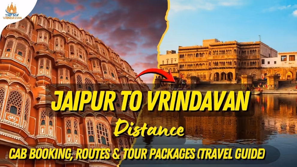 Jaipur to Vrindavan Distance- Road Route, Travel Time, Train, Bus, Cab & Travel Guide