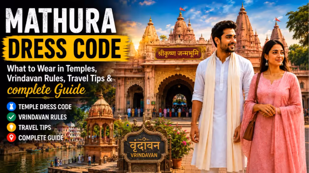 Mathura Dress Code - What to Wear in Temples, Vrindavan Rules, Travel Tips & complete Guide