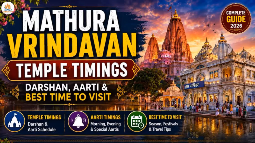Mathura Vrindavan Temple Timings - Darshan, Aarti, Best Time to Visit & Complete Guide