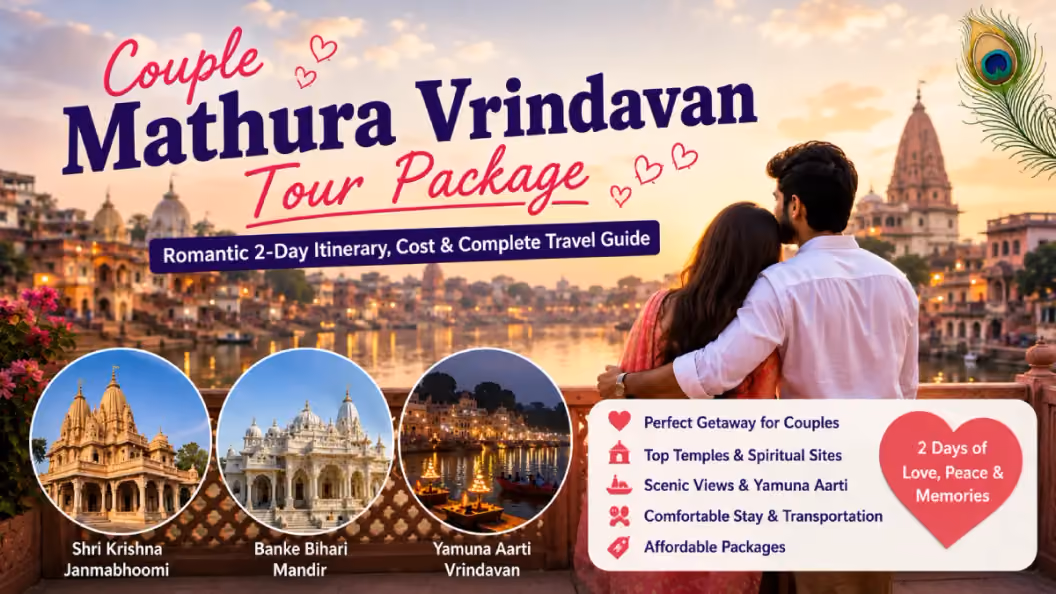 Mathura Vrindavan Tour Package for Couple - Romantic 2-Day Itinerary, Cost & Complete Travel Guide