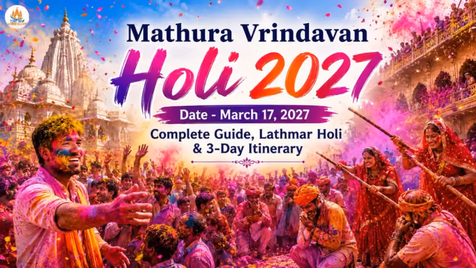 Mathura Vrindavan Holi 2027 Date - Complete Guide, Lathmar Holi & 3-Day Itinerary