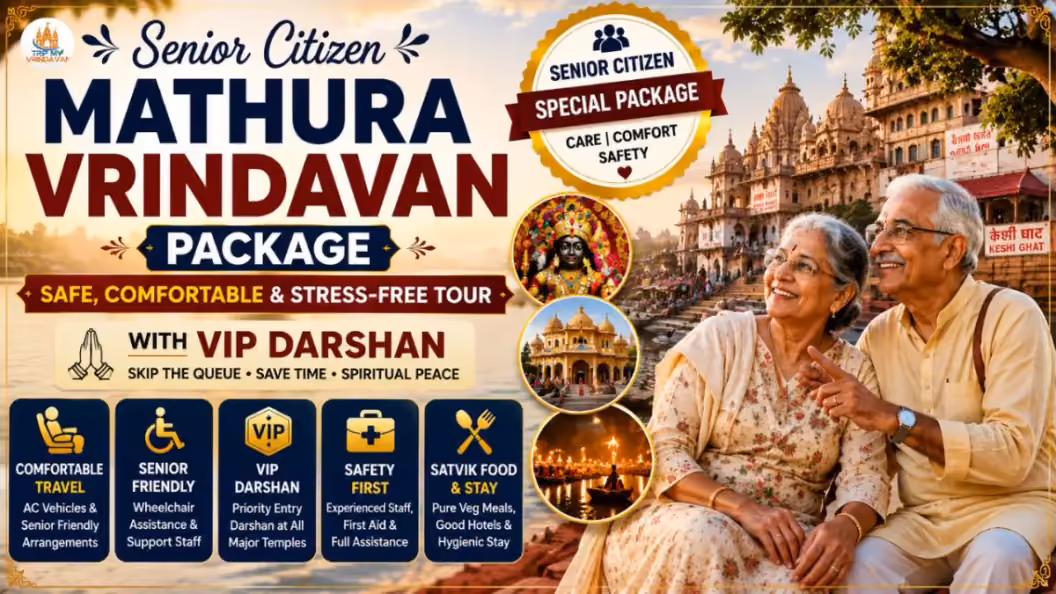 Senior Citizen Mathura Vrindavan Package - Safe, Comfortable & Stress-Free Tour with VIP Darshan