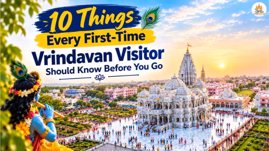 10 Things Every First Time Vrindavan Visitor Should Know Before You Go